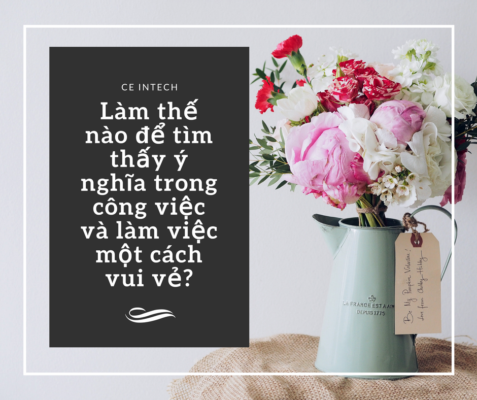 Lam Thế Nao để Tim Thấy Y Nghĩa Trong Cong Việc Va Lam Việc Một Cach Vui Vẻ